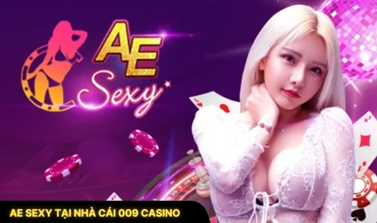 AE Sexy Tại Nhà Cái 009 Casino