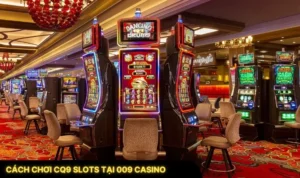 Cách Chơi CQ9 Slots Tại 009 Casino