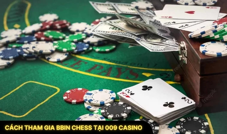 Cách Tham Gia BBIN Chess Tại 009 Casino