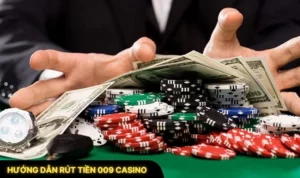 Rút Tiền 009 Casino