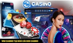 WM Casino Tại Nhà Cái 009 Casino